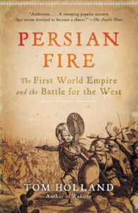 persian fire: the first world empire and the battle for the west by tom holland